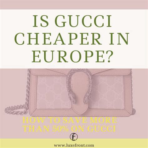 is gucci cheaper in madrid|is gucci cheaper europe.